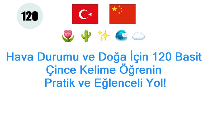 Hava Durumu ve Doğa İçin 120 Basit Çince Kelime Öğrenin: Pratik ve Eğlenceli Yol!